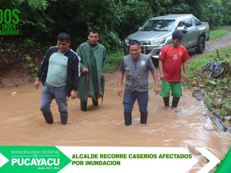ALCALDE RECORRE ALGUNOS CASERÍOS INUNDADOS POR LLUVIAS