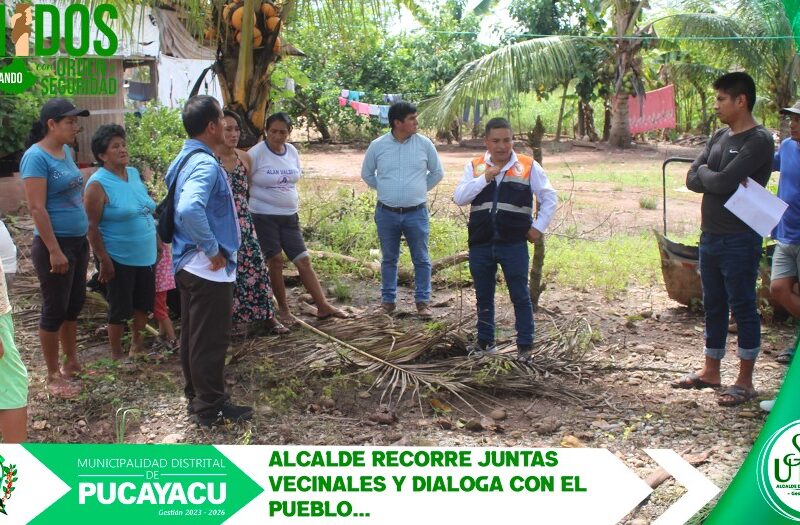 Municipalidad Distrital de Pucayacu – ALCALDE DISTRITAL RECORRE JUNTAS VECINALES Y DIALOGA CON VECINOS.