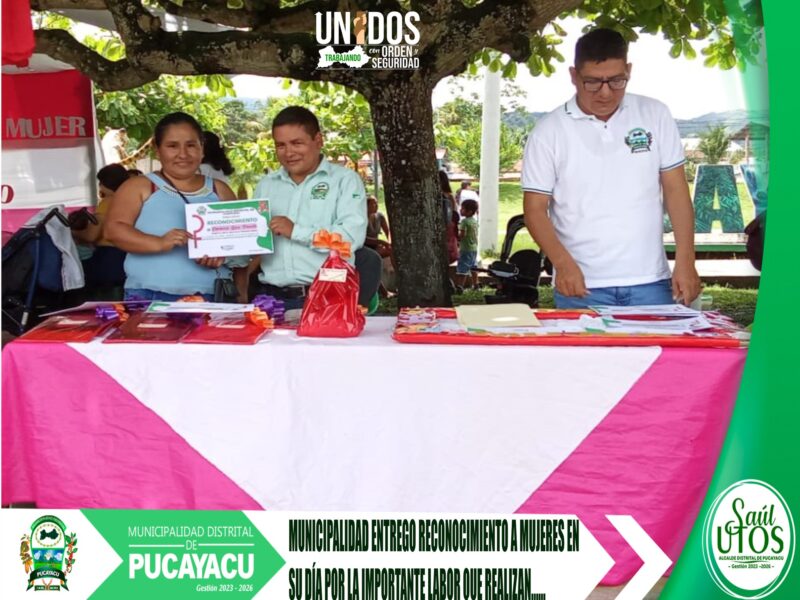 Municipalidad Distrital de Pucayacu – Alcalde Saúl Utos reconoce el esfuerzo de mujeres líderes en conmemoración del Día Internacional de la Mujer.