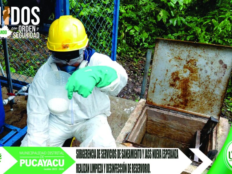 Municipalidad Distrital de Pucayacu – Subgerencia de Servicios de Saneamiento y Jass realizan limpieza y Desinfección de los Sistemas de Agua Potable.