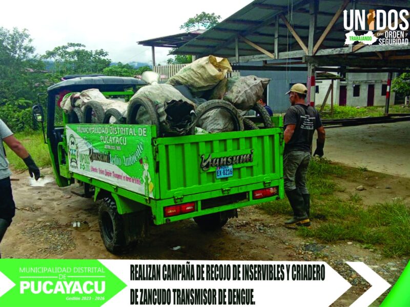 Municipalidad Distrital de Pucayacu – Campaña de recojo de inservibles para erradicar criaderos del zancudo Aedes Aegypti.