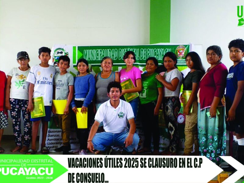 Municipalidad Distrital de Pucayacu – Municipalidad Clausuró las “Vacaciones Útiles” 2025 en el Centro Poblado de Consuelo.