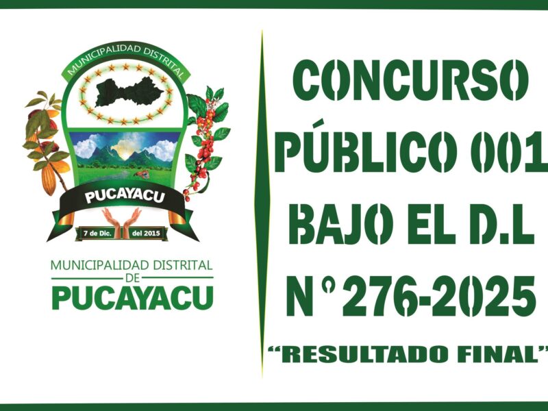 La Municipalidad Distrital de Pucayacu, presenta el resultado final de selección de personal a través de un Concurso Público N°001-2025-MDP, bajo el Decreto Legislativo N° 276.