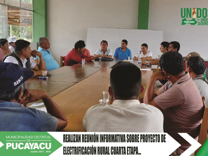 Municipalidad Distrital de Pucayacu – Alcalde articula acciones para el pronto inicio de Electrificación Rural Cuarta Etapa.
