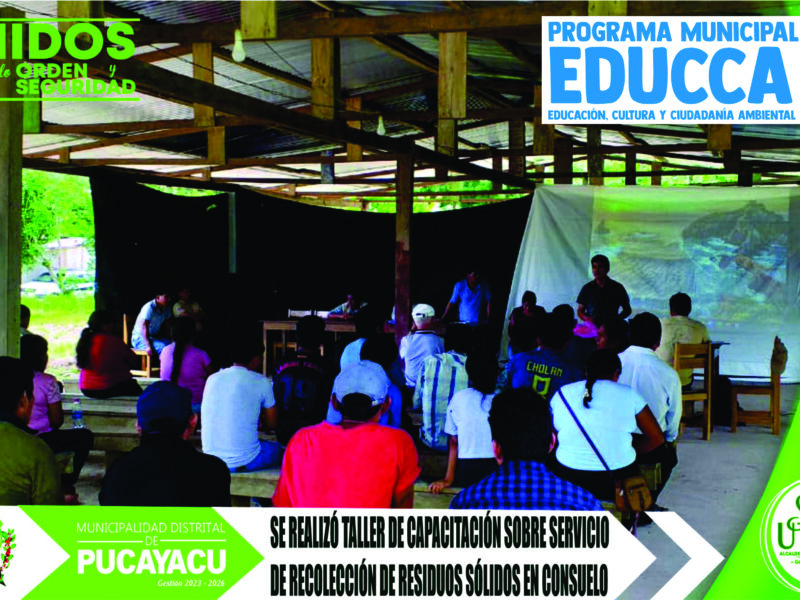 Municipalidad Distrital de Pucayacu – Taller de capacitación sobre prestación de servicios de recolección de Residuos Sólidos en el Centro Poblado de Consuelo.