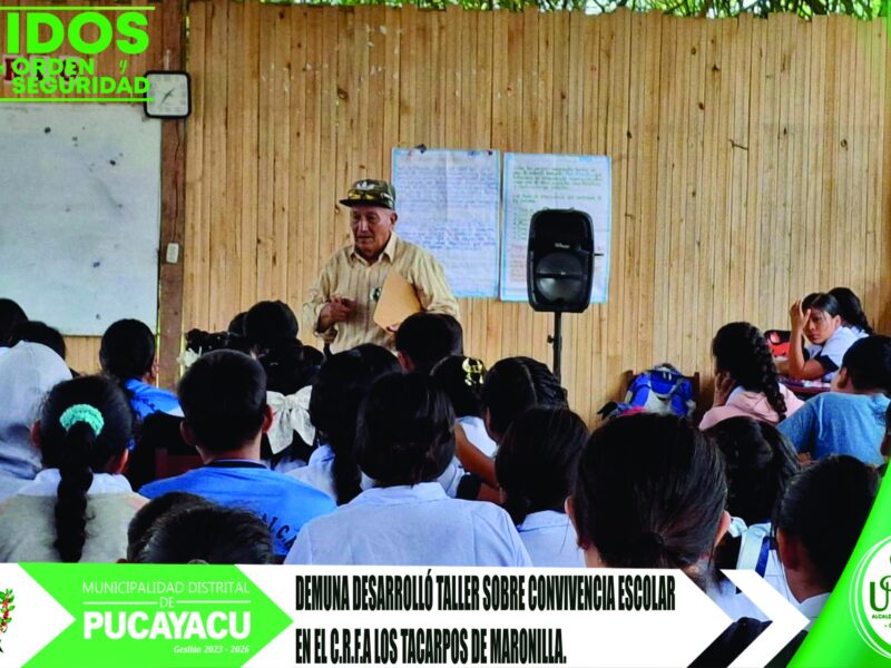 Municipalidad Distrital de Pucayacu – DEMUNA realizo taller de «Convivencia Escolar» en el C.R.F.A Los Tacarpos.