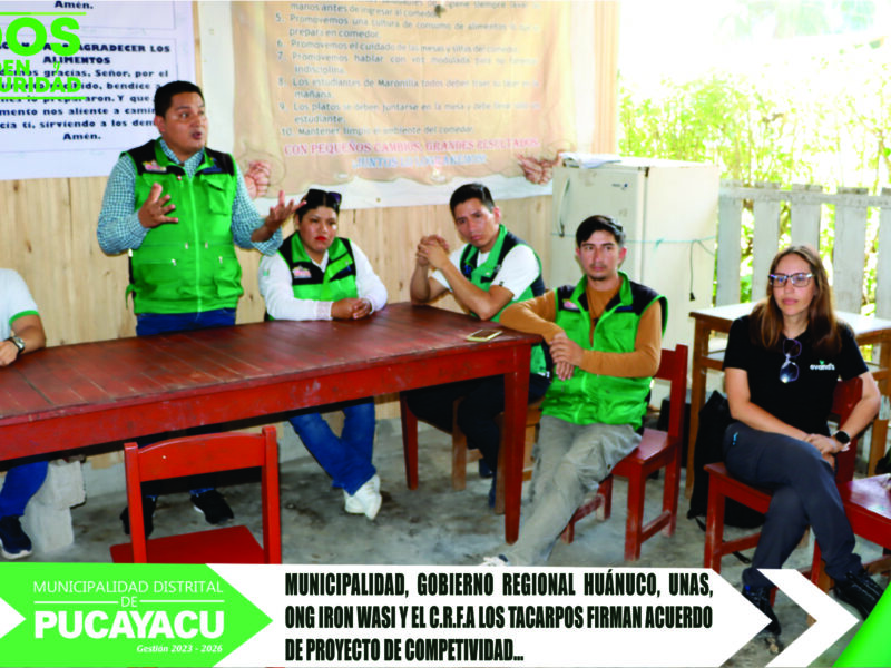 Municipalidad Distrital de Pucayacu – Municipalidad distrital promueve acuerdo de proyecto de competividad en el C.R.F.A Los Tacarpos con aliados estratégicos.