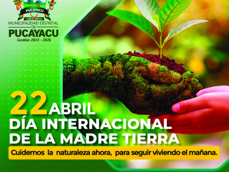 Municipalidad Distrital de Pucayacu – Día Internacional de la Madre Tierra #22deAbril