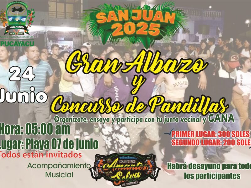 Municipalidad Distrital de Pucayacu – MARTES 24 GRAN ALBAZO SAN JUANERO Y CONCURSO DE PANDILLAS.