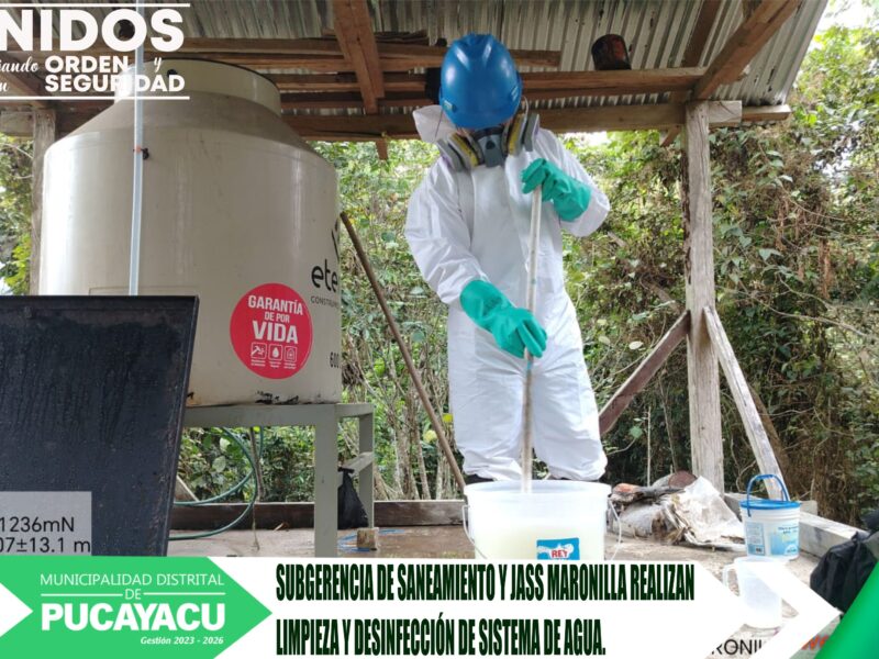 Municipalidad Distrital de Pucayacu – Subgerencia de Servicios de Saneamientos y Jass Maronilla realizan limpieza y desinfección de su sistema de agua potable.